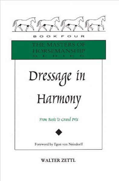 Dressage in Harmony: From Basic to Grand Prix (Masters of Horsemanship Series)