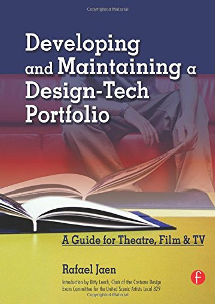 Developing and Maintaining a Design-Tech Portfolio: A Guide for Theatre, Film, &TV