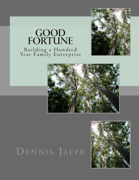 Good Fortune: Building a Hundred Year Family Enterprise