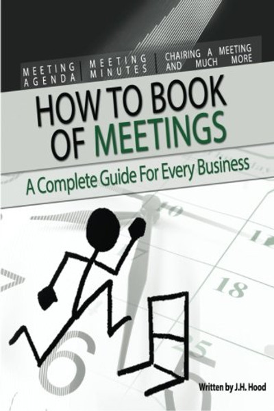How to Book of Meetings:  Conducting Effective Meetings: Learn How to Write Minutes for Meetings Using Samples (How to series) (Volume 1)