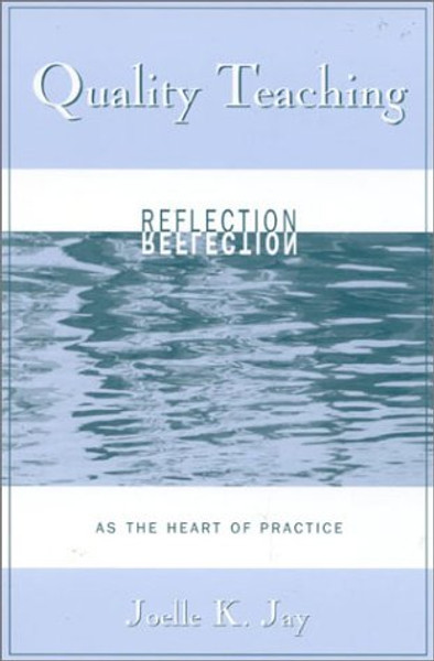 Quality Teaching; Reflection as the Heart of Practice