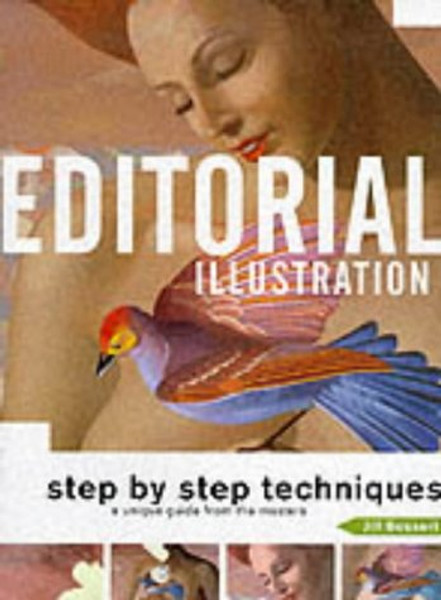 Editorial Illustration: Step by Step Techniques, a Unique Guide From the Masters