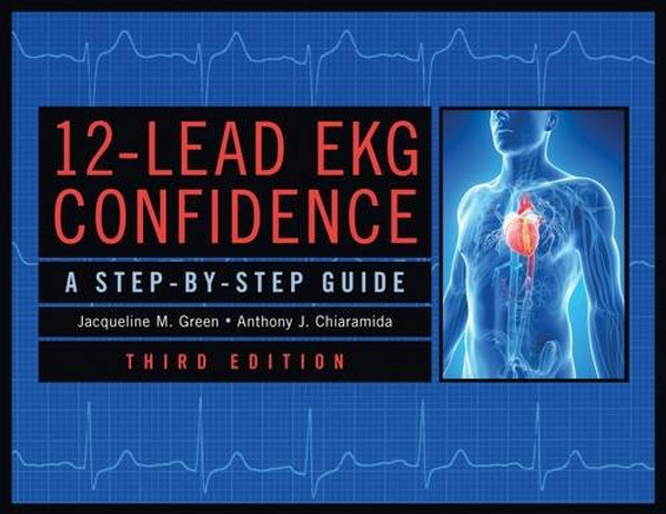 12-Lead EKG Confidence, Third Edition: A Step-By-Step Guide