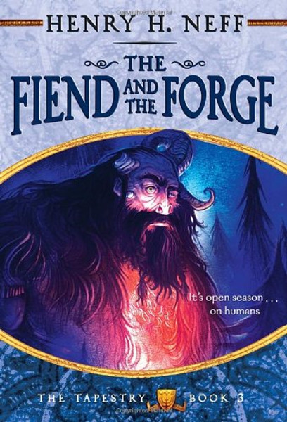 The Fiend and the Forge: Book Three of The Tapestry