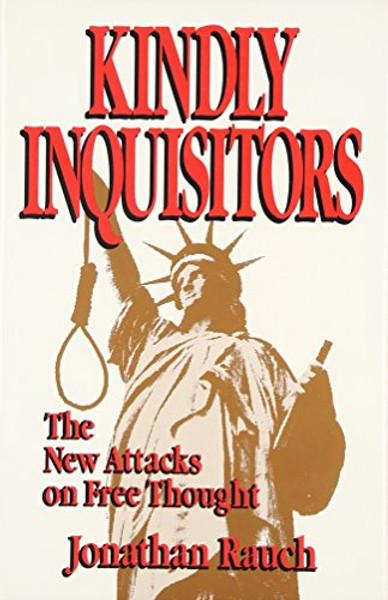 Kindly Inquisitors: The New Attacks on Free Thought