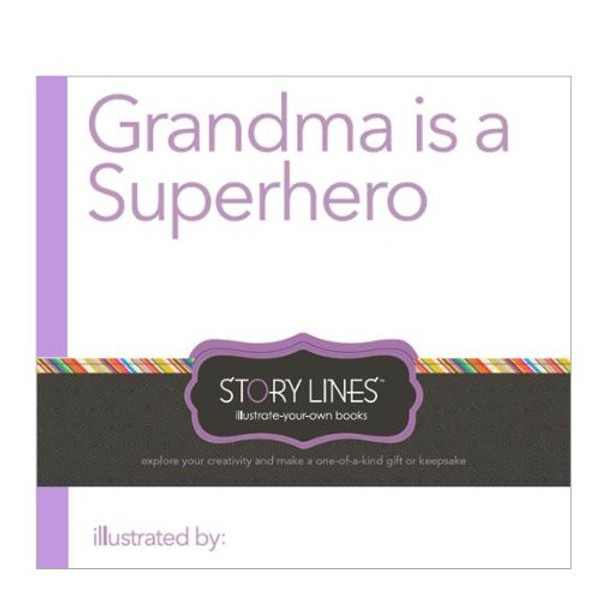 Story Lines: Grandma is a Superhero (Illustrate Your Own Book)