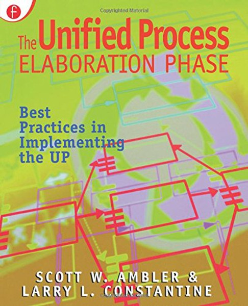 The Unified Process Elaboration Phase: Best Practices in Implementing the UP