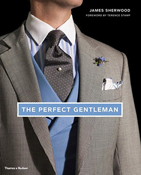 The Perfect Gentleman: The Pursuit of Timeless Elegance and Style in London