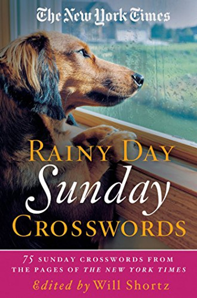 The New York Times Rainy Day Sunday Crosswords: 75 Sunday Puzzles from the Pages of The New York Times