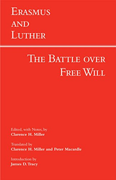 Erasmus and Luther: The Battle over Free Will (Hackett Classics)