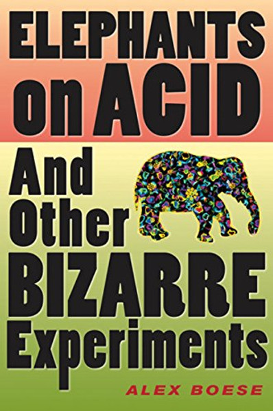 Elephants on Acid: And Other Bizarre Experiments (Harvest Original)