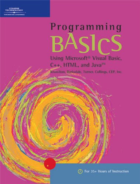 Programming BASICS: Using Microsoft Visual Basic, C++, HTML, and Java (BASICS Series)