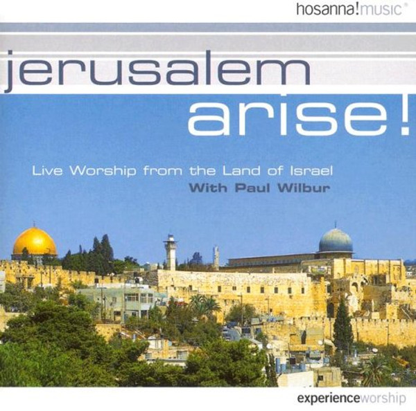 Jerusalem Arise!: Live Worship with Paul Wilbur from the Land of Israel