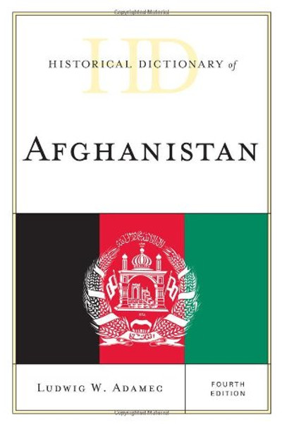 Historical Dictionary of Afghanistan (Historical Dictionaries of Asia, Oceania, and the Middle East)