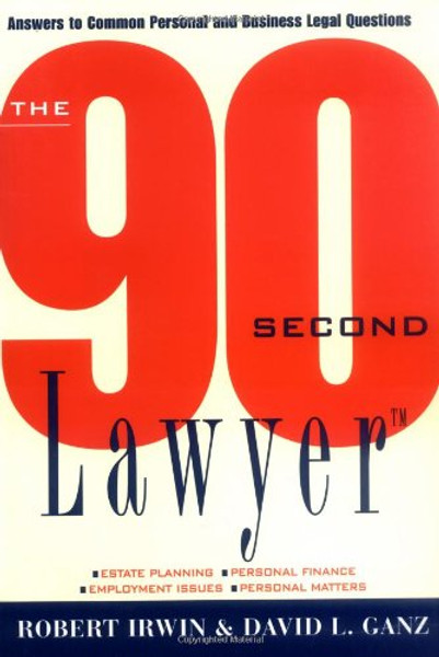 The 90 Second Lawyer: Answers to Common Personal and Business Legal Questions