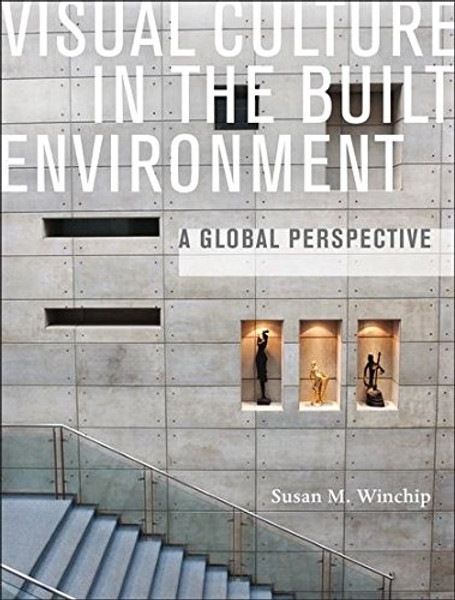 Visual Culture in the Built Environment: A Global Perspective