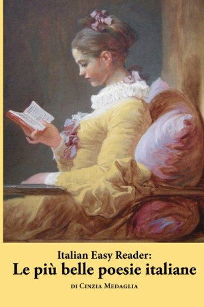 Italian Easy Reader: Le pi belle poesie italiane (Italian Edition)