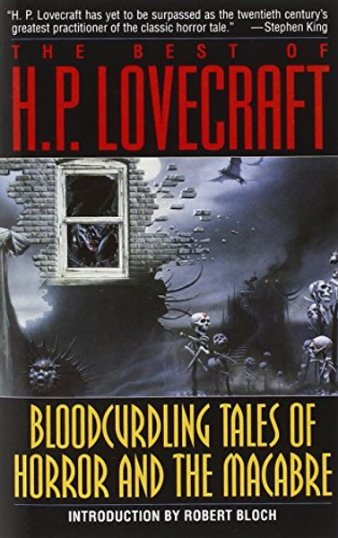 The Best of H. P. Lovecraft: Bloodcurdling Tales of Horror and the Macabre