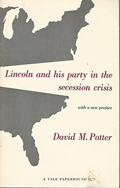 Lincoln and His Party in Secession Crisis (Historical Publications)