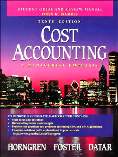 Cost Accounting: A Managerial Emphasis (Student Guide and Review Manual)