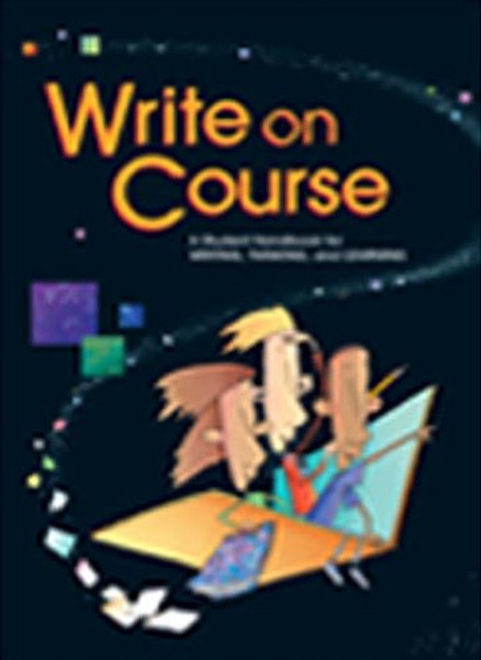 Write On Course: A Student Handbook for Writing, Thinking, and Learning,  Student Edition