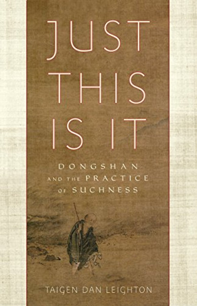 Just This Is It: Dongshan and the Practice of Suchness