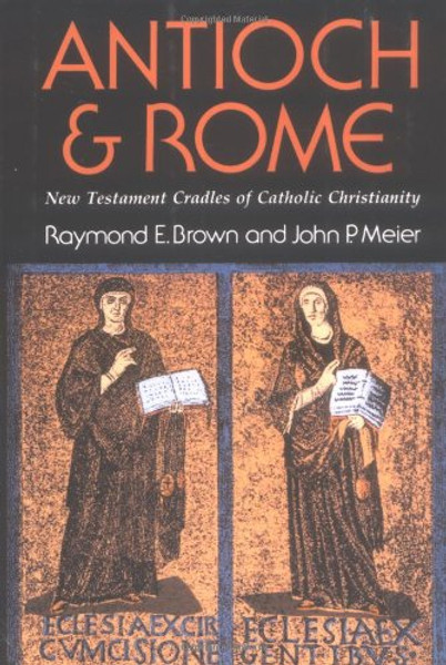 Antioch and Rome: New Testament Cradles of Catholic Christianity
