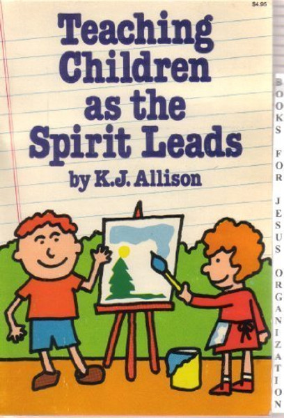 Teaching Children As the Spirit Leads: With a Resource Handbook for Running Your Preschool Program