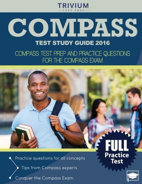 COMPASS Test Study Guide 2016: COMPASS Test Prep and Practice Questions for the COMPASS Exam