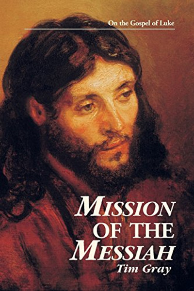 Mission of the Messiah: On the Gospel of Luke (Kingdom Studies)
