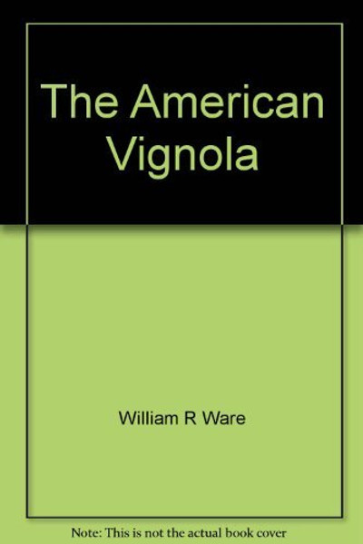 The American Vignola: A Guide to the Making of Classical Architecture (The Classical America Series in Art and Architecture)
