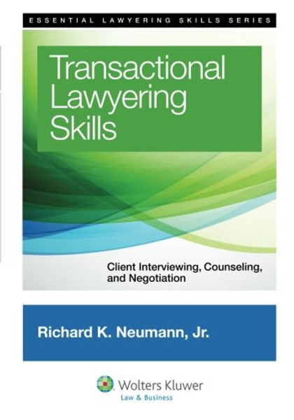 Transactional Lawyering Skills: Becoming a Deal Lawyer (Essential Lawyering Skills Series)