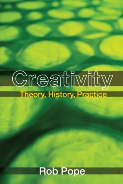 Creativity: Theory, History, Practice
