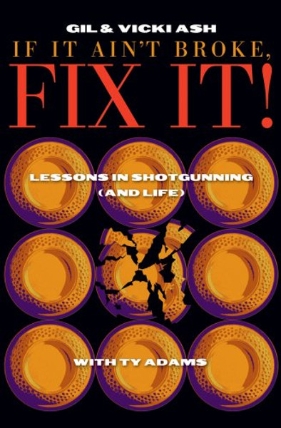 If It Ain't Broke, FIX IT! (Lessons in Shotgunning (and Life))