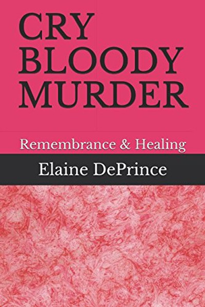 CRY BLOODY MURDER: Remembrance & Healing