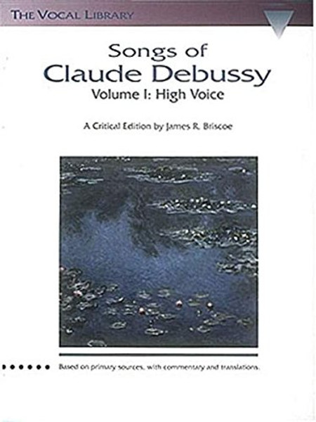 Songs of Claude Debussy, Vol. 1: High Voice- The Vocal Library (Schirmer's Library of Musical Classics)