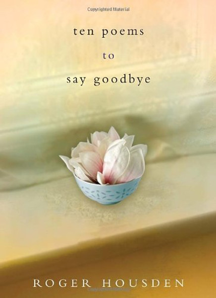 Ten Poems to Say Goodbye