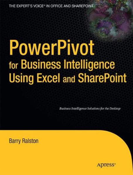 PowerPivot for Business Intelligence Using Excel and SharePoint (Expert's Voice in Office and Sharpoint)