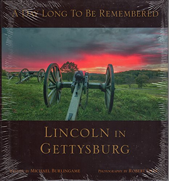 A Day Long To Be Remembered Lincoln in Gettysburg