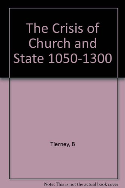 The Crisis of Church and State, 1050-1300. With Selected Documents.