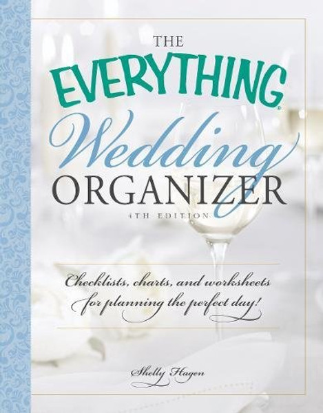 The Everything Wedding Organizer: Checklists, Charts, and Worksheets for Planning the Perfect Day!