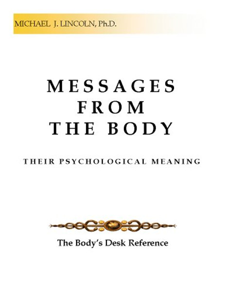 Messages from the Body: Their Psychological Meaning (The Body's Desk Reference)