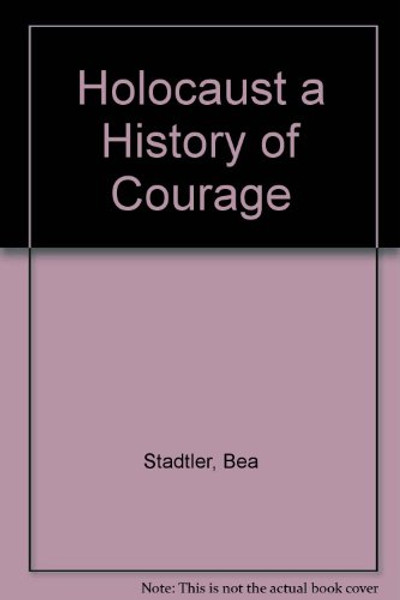 The holocaust;: A history of courage and resistance