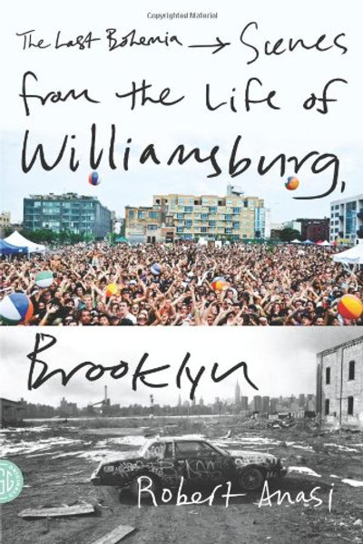 The Last Bohemia: Scenes from the Life of Williamsburg, Brooklyn