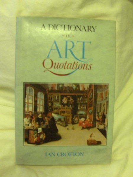 A Dictionary of Art Quotations