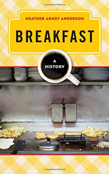 Breakfast: A History (The Meals Series)