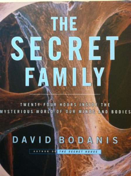 The Secret Family: 24 Hours Inside the Mysterious World of Our Minds and Bodies