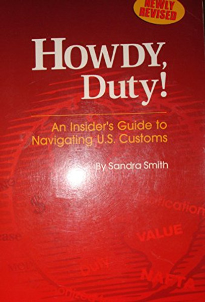 Howdy, Duty: An Insider's Guide to Navigating U. S. Customs