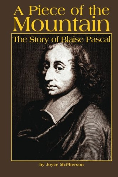 A Piece of the Mountain:The Story of Blaise Pascal