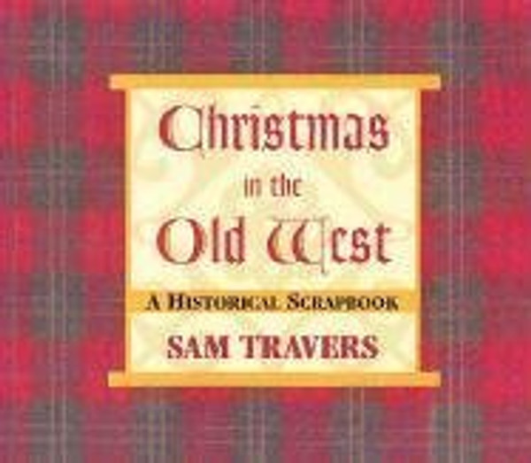 Christmas in the Old West: A Historical Scrapbook